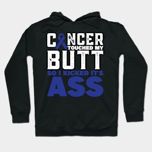 cancer touched my butt Colon Cancer Awareness Hoodie